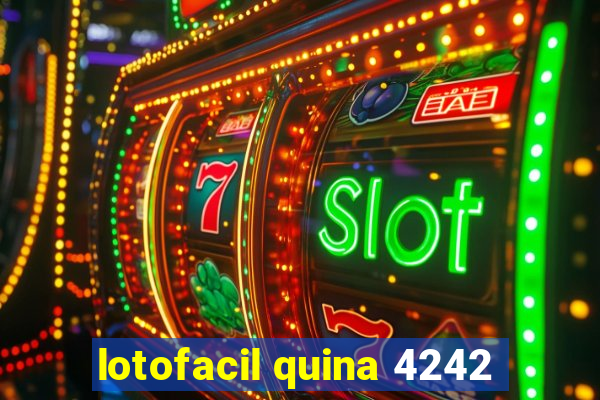 lotofacil quina 4242